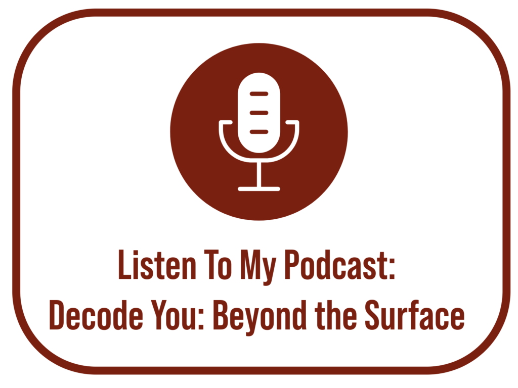 Listen to my podcast - Decode You: Beyond the Surface